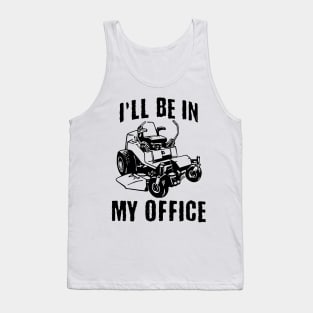 I'll Be In My Office Zero Turn Lawn Mower Tank Top